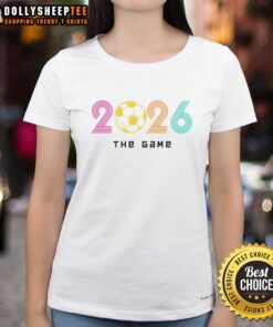 Alt Text: Awesome 2026 Soccer The Game Ladies Tee featuring a stylish design perfect for soccer fans and casual wear.