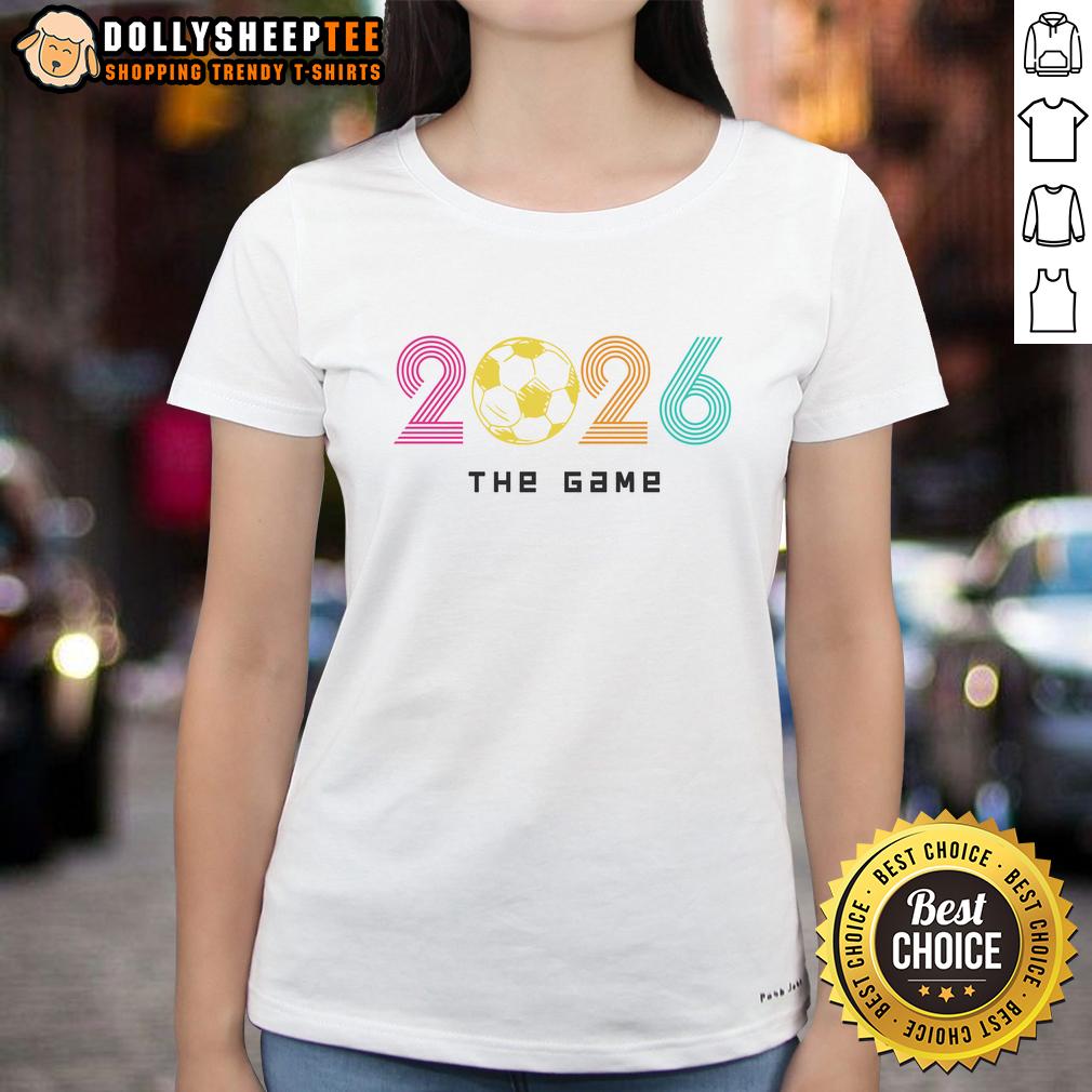 Awesome 2026 Soccer The Game Ladies Tee Alt Text: Awesome 2026 Soccer The Game Ladies Tee featuring a stylish design perfect for soccer fans and casual wear.