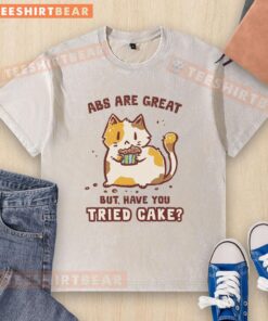Funny t-shirt featuring a cat and the phrase 'Awesome Abs Are Great But Have You Tried Cake' for cat lovers.