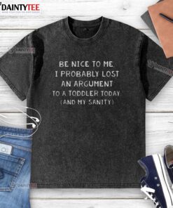 Awesome Be Nice To Me I Probably Lost An Argument To A Toddler Today T-Shirt design featuring playful text and colorful graphics.