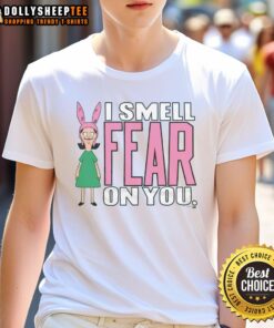 Alt Text: Awesome Bob's Burgers Louise I Smell Fear On You T-Shirt featuring a playful design inspired by the show.