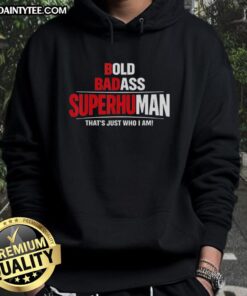 Awesome Bold Badass Superhuman hoodie design with funny slogan, perfect for confident and stylish wear.