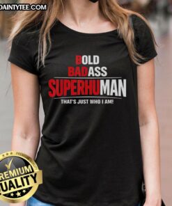 Awesome Bold Badass Superhuman tee for ladies featuring a humorous design, perfect for confident women.