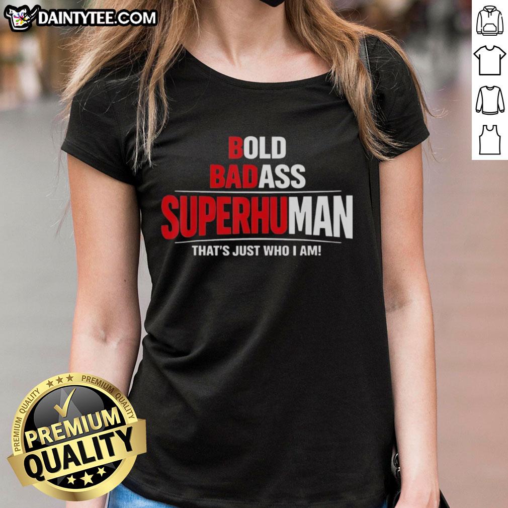 awesome-bold-badass-superhuman-thats-just-who-i-am-funny-design-ladies-tee Awesome Bold Badass Superhuman tee for ladies featuring a humorous design, perfect for confident women.