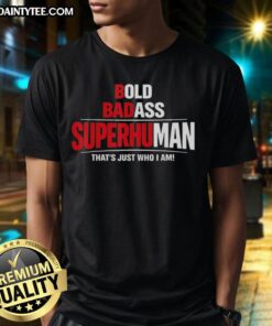 Awesome Bold Badass Superhuman T-Shirt design featuring humorous graphics and text, perfect for confident individuals.