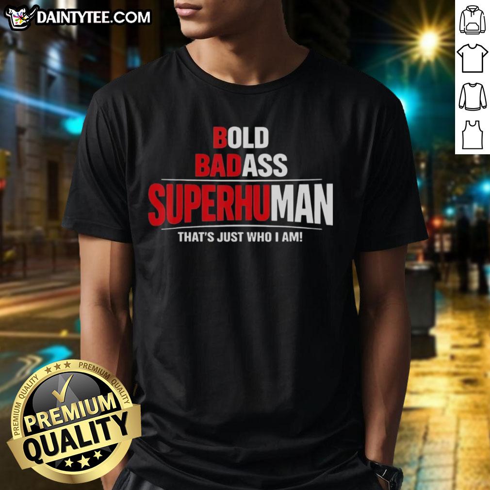awesome-bold-badass-superhuman-thats-just-who-i-am-funny-design-t-shirt Awesome Bold Badass Superhuman T-Shirt design featuring humorous graphics and text, perfect for confident individuals.