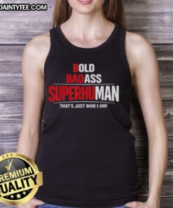 Funny design tank top featuring 'Awesome Bold Badass Superhuman That's Just Who I Am' text for a confident style.
