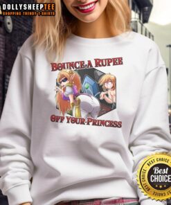 Awesome Bounce A Rupee Off Your Princess sweatshirt featuring The Legend of Zelda design, perfect for gaming fans.