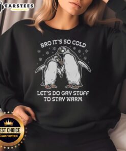 Cozy 'Awesome Bro It's So Cold Let's Do Gay Stuff to Stay Warm' sweatshirt in a vibrant design, perfect for winter warmth.