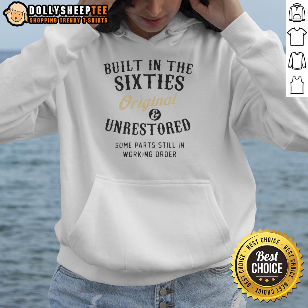 Awesome Built In The Sixties Original And Unrestored Hoodie Alt Text: Original and unrestored 'Awesome Built In The Sixties' hoodie showcasing vintage design and retro style.