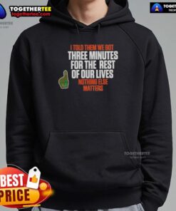 Alt Text: Carson Beck hoodie design featuring 'I Told Them We Got 3 Minutes For The Rest Of Our Lives' in bold text.