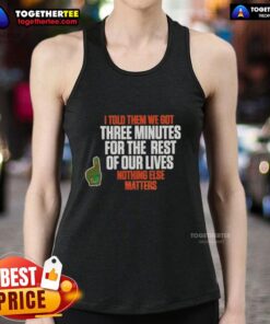 Alt Text: Carson Beck wearing a stylish tank top with I Told Them We Got 3 Minutes For The Rest Of Our Lives design.