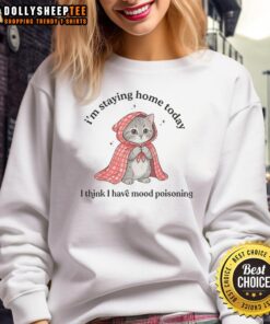 Cozy sweatshirt featuring a cat design with the phrase 'I think I have mood poisoning' perfect for staying home.