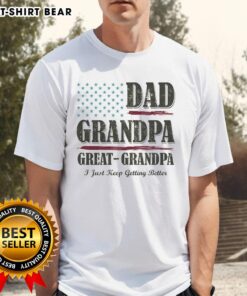 Alt Text: Vintage T-shirt featuring the phrase Awesome Dad Grandpa Great-Grandpa I Just Keep Getting Better in bold typography.