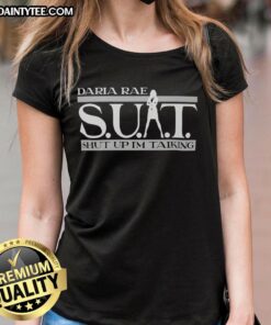 Awesome Daria Rae 'Shut Up I'm Talking' Ladies Tee featuring bold text design on a stylish shirt for casual wear.
