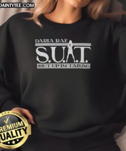 Alt Text: Awesome Daria Rae Shut Up I'm Talking Sweatshirt featuring a stylish design and comfortable fit for casual wear.
