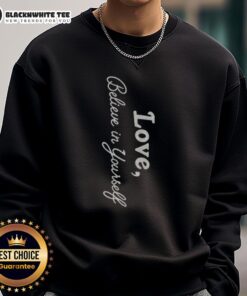 Alt Text: Awesome Dawn Staley Love Believe In Yourself Sweatshirt showcasing inspirational design and comfortable fit.