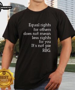 Awesome Equal Rights For Others T-Shirt featuring RBG quote, promoting equality without diminishing individual rights.