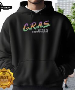 Awesome G.R.A.S. Say No To Ground Beads Koozie Hoodie featuring a stylish design and vibrant colors for outdoor enthusiasts.