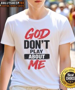Awesome God Dont Play About Me Christian Faith Quote T-Shirt featuring bold lettering on a stylish tee.