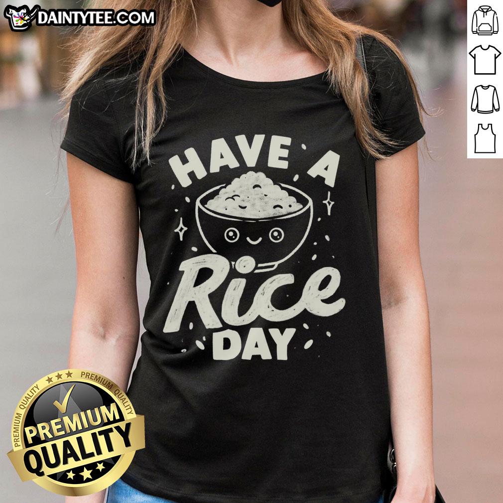 awesome-have-a-rice-day-ladies-tee Awesome Have A Rice Day T-Shirt - Image 3
