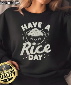 Awesome Have A Rice Day T-Shirt - Image 5