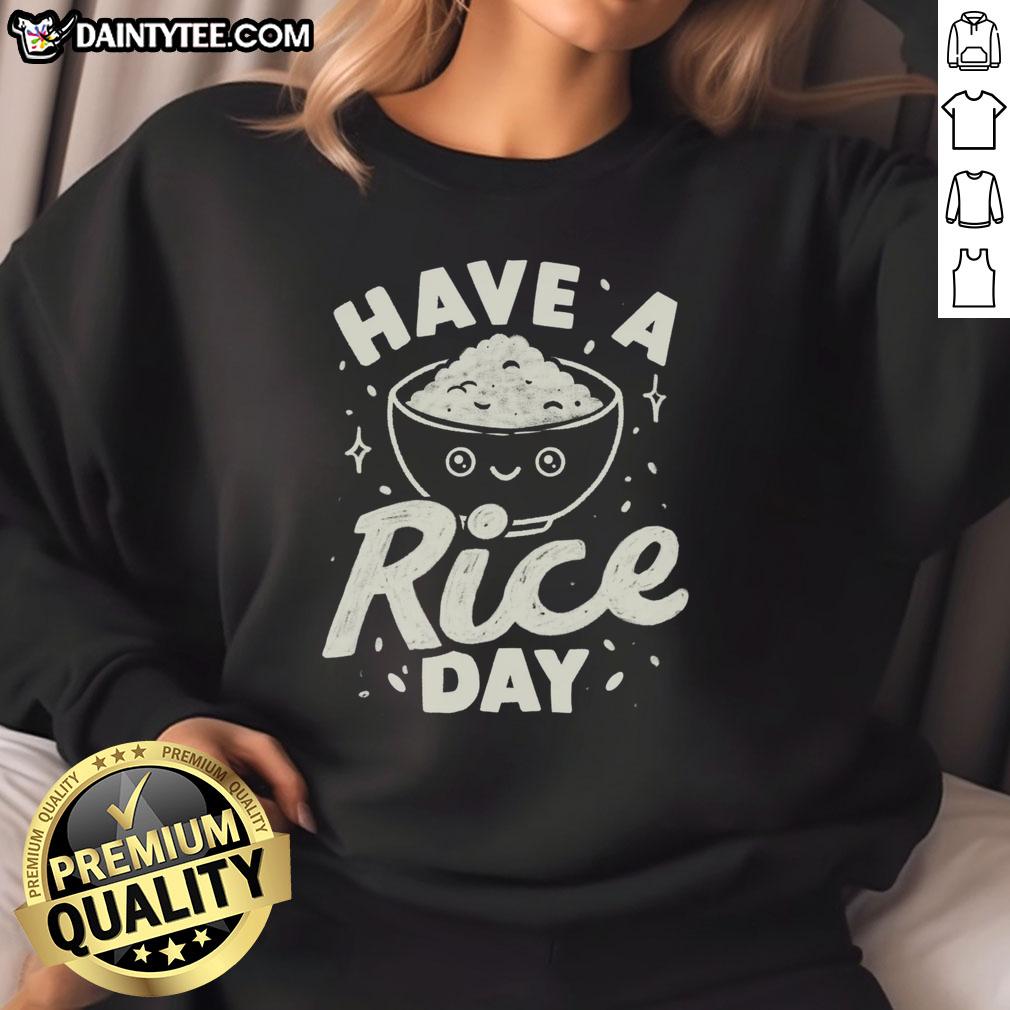 awesome-have-a-rice-day-sweatshirt Awesome Have A Rice Day T-Shirt - Image 5