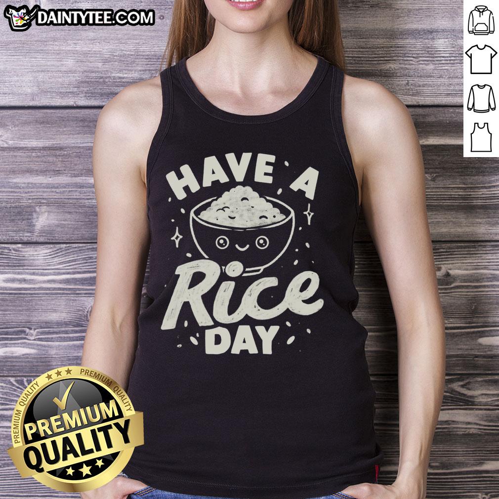 awesome-have-a-rice-day-tank-top Awesome Have A Rice Day T-Shirt - Image 4