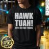 Alt Text: Awesome Hawk Tuah Spit On The Thang T-Shirt featuring a vibrant design and stylish fit for casual wear.