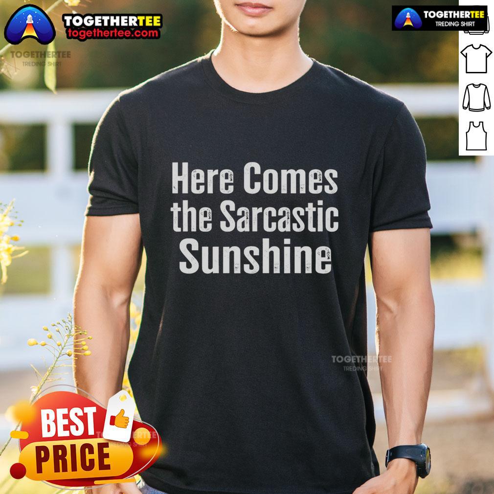 Awesome Here Comes The Sarcastic Sunshine T Shirt Alt Text: Awesome Here Comes The Sarcastic Sunshine T-Shirt featuring a vibrant design and witty text for a fun casual look.