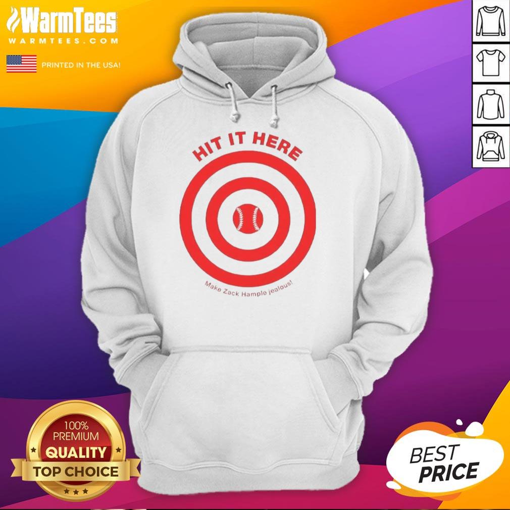 awesome-hit-it-here-make-zack-hampie-jealous-target-baseball-hoodie Awesome Hit It Here baseball hoodie by Zack Hampie, perfect for fans wanting to impress at Target games.