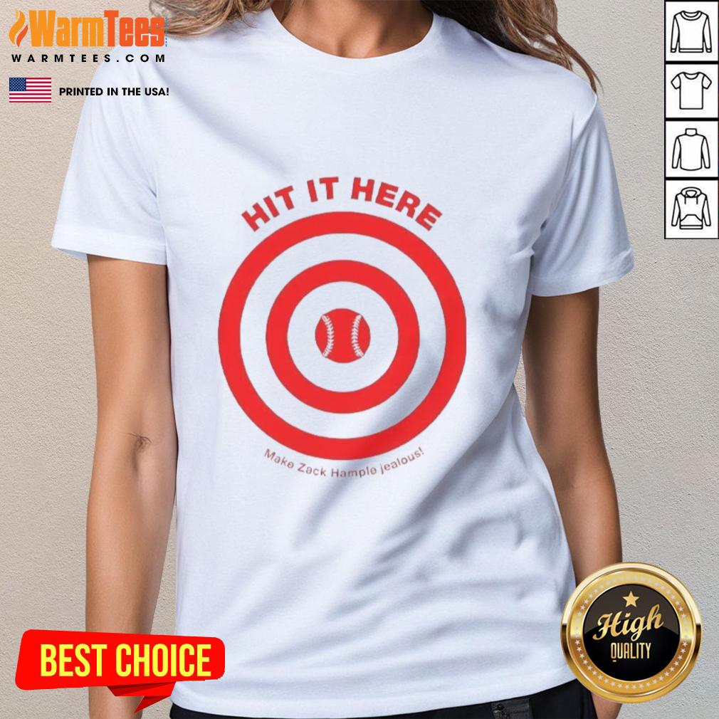 awesome-hit-it-here-make-zack-hampie-jealous-target-baseball-ladies-tee Awesome Hit It Here Make Zack Hampie Jealous Target Baseball Ladies Tee featuring a stylish design and comfortable fit.