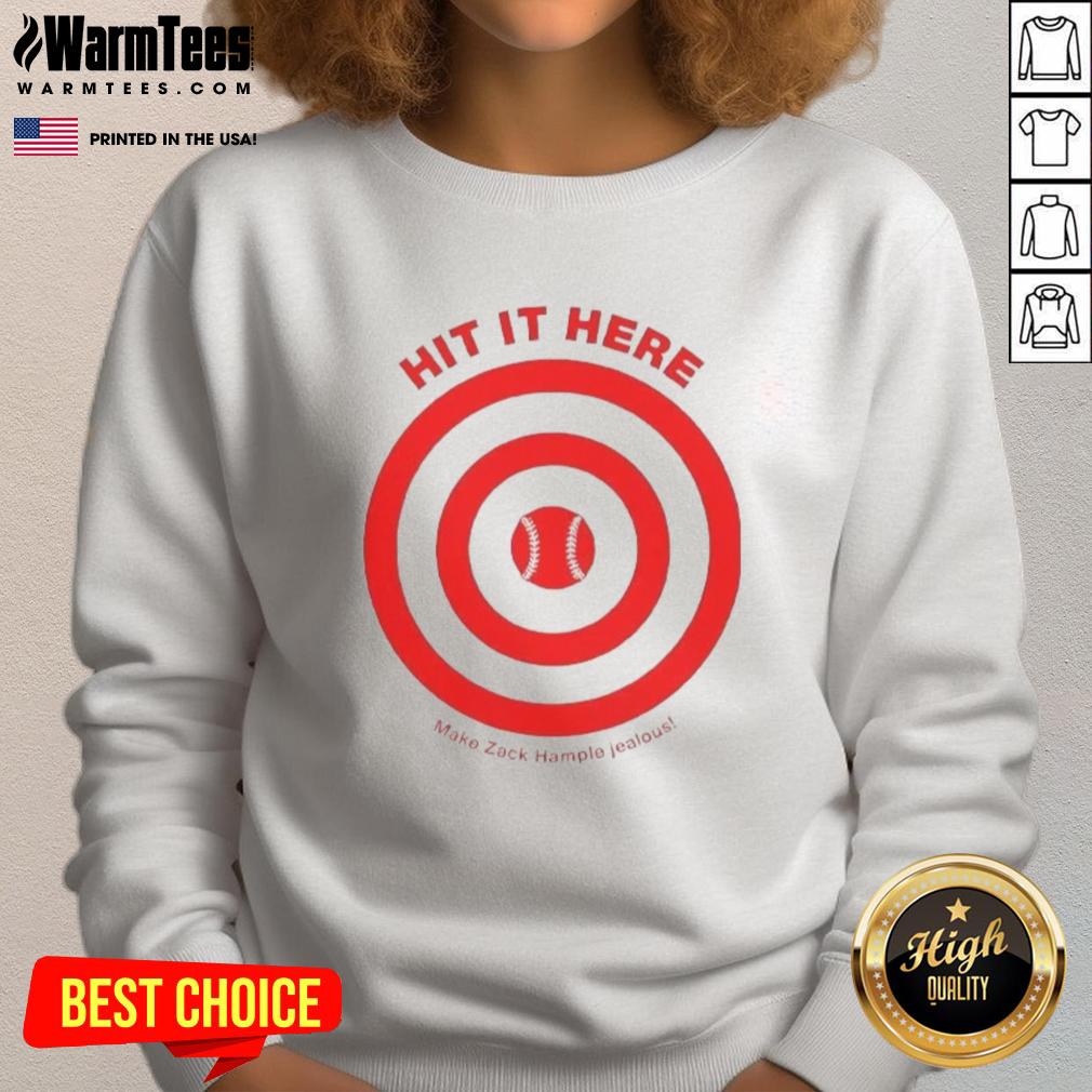 awesome-hit-it-here-make-zack-hampie-jealous-target-baseball-sweatshirt Awesome Hit It Here Make Zack Hampie Jealous Target Baseball Sweatshirt in vibrant colors, perfect for baseball fans.