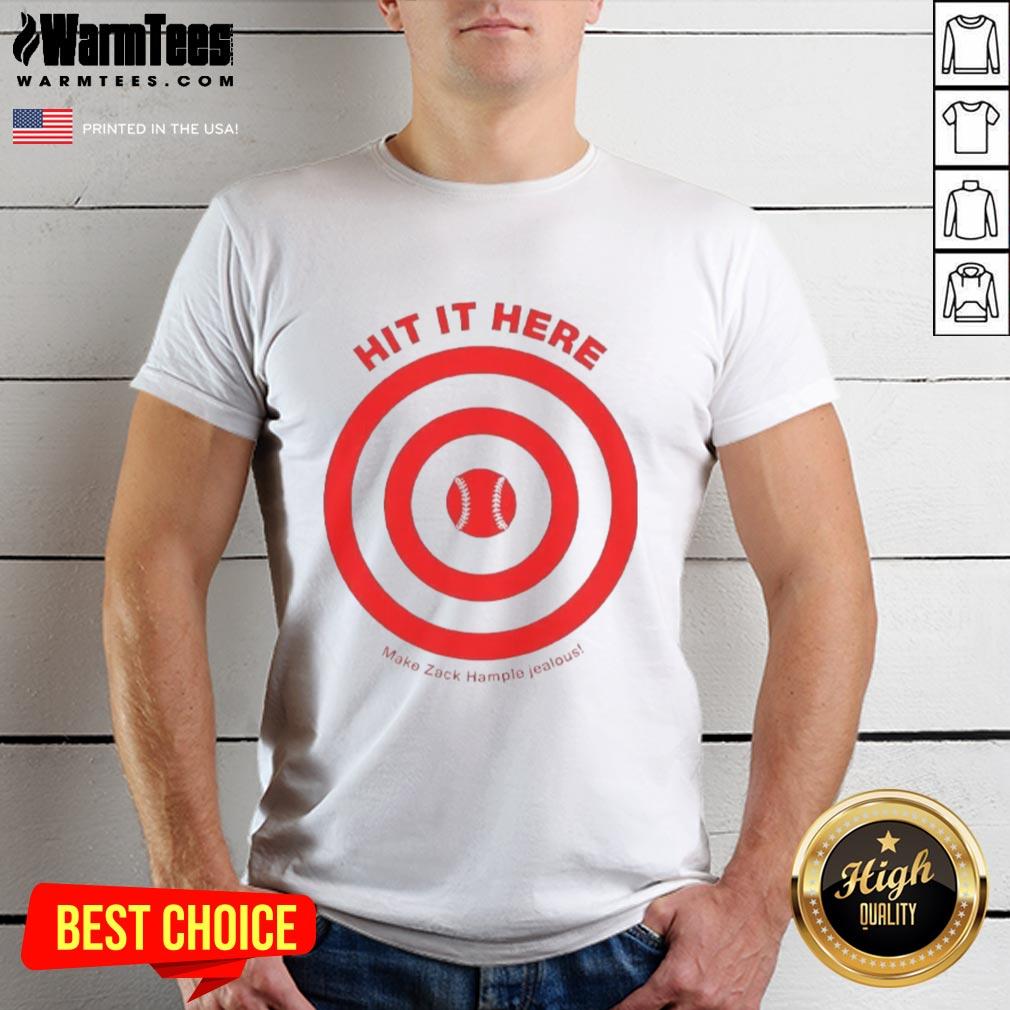 awesome-hit-it-here-make-zack-hampie-jealous-target-baseball-t-shirt-1 Awesome Hit It Here Target Baseball T-Shirt designed to make Zack Hampie jealous, perfect for baseball fans.