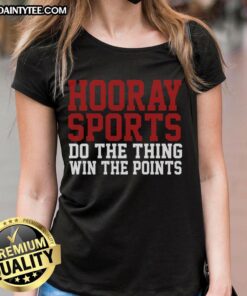 Awesome Hooray Sports Do The Thing Win The Points Ladies Tee featuring a fun sports graphic and vibrant colors.