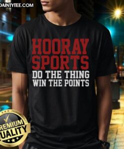 Awesome Hooray Sports Do The Thing Win The Points T-Shirt design featuring vibrant graphics and motivational sports theme.