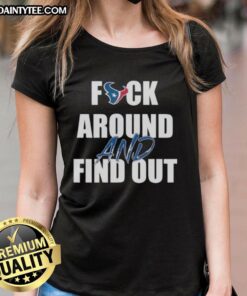 Awesome Houston Texans 'Fck Around and Find Out' ladies tee featuring a stylish design for NFL fans.