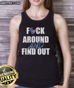 Awesome Houston Texans 'Fck Around And Find Out' tank top showcasing team spirit and bold design for fans.