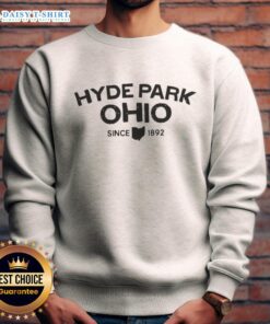 Awesome Hyde Park Ohio Since 1892 sweatshirt showcasing a vintage design and cozy style for locals and visitors.
