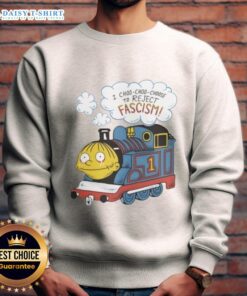 Alt Text: Awesome I Choo Choo Choose To Reject Fascism Sweatshirt featuring bold text on a cozy, stylish design.