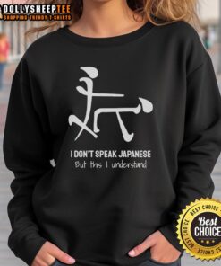 Awesome 'I Don't Speak Japanese But This I Understand' sweatshirt featuring a bold graphic design, perfect for casual wear.