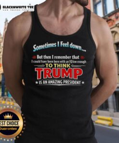 Person wearing a humorous tank top that reads 'I could have been born with an IQ low enough to think Trump'.
