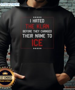 Awesome I Hated The Klan Before They Changed Their Name To Ice Hoodie featuring bold graphics and stylish design.