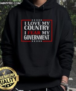 Awesome 'I Love My Country, I Fear My Government' hoodie design showcasing patriotic colors and bold typography.