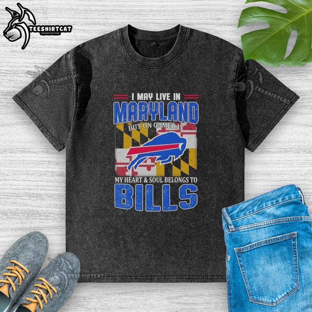 awesome-i-may-live-in-maryland-but-on-gameday-my-heart-and-soul-belongs-to-buffalo-bills-football-flag-washed-t-shirt Alt Text: Buffalo Bills football flag washed t-shirt, perfect for game day, showing team pride while living in Maryland.