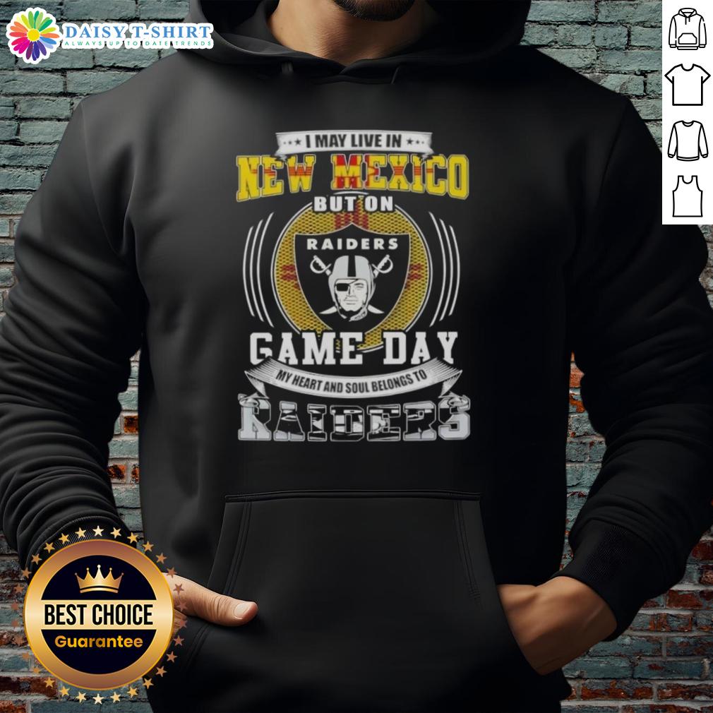 Awesome I May Live In New Mexico But On Game Day My Heart And Soul Belongs To Las Vegas Raiders Football Hoodie Alt Text: Person wearing a Las Vegas Raiders football hoodie, showcasing pride for the team while living in New Mexico.