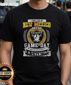 Awesome I May Live In New Mexico But On Game Day My Heart And Soul Belongs To Las Vegas Raiders Football T-Shirt design.