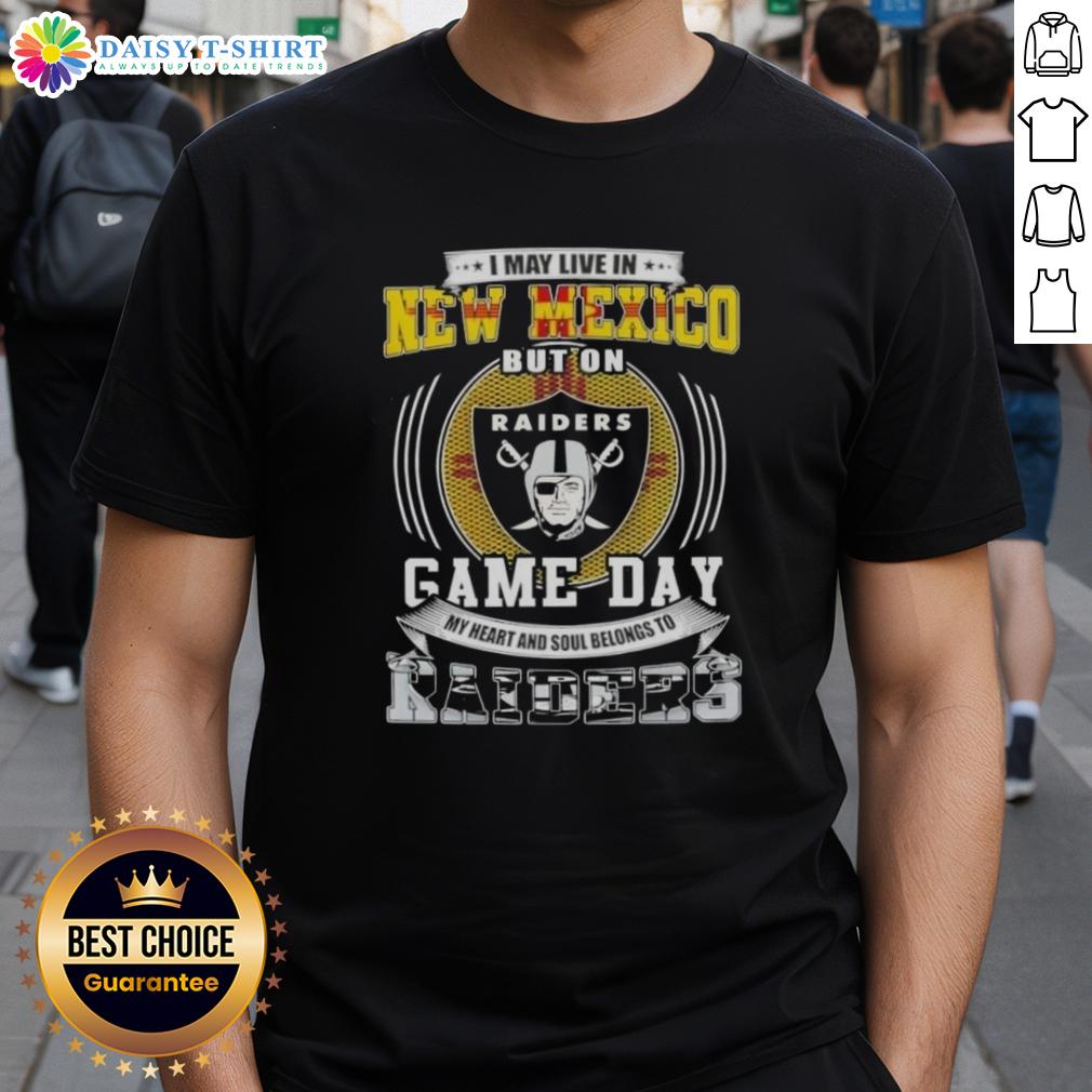 Awesome I May Live In New Mexico But On Game Day My Heart And Soul Belongs To Las Vegas Raiders Football T-Shirt Awesome I May Live In New Mexico But On Game Day My Heart And Soul Belongs To Las Vegas Raiders Football T-Shirt design.
