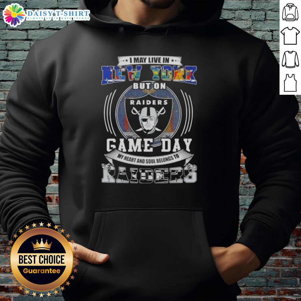Awesome I May Live In New York But On Game Day My Heart And Soul Belongs To Las Vegas Raiders Football Hoodie Alt Text: Fan wearing Las Vegas Raiders football hoodie, showcasing pride on game day despite living in New York.