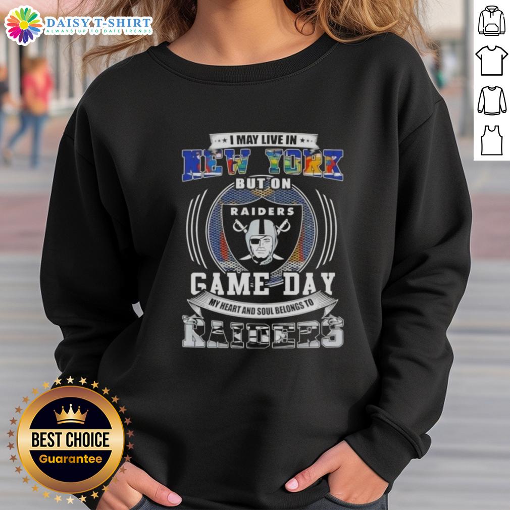 Awesome I May Live In New York But On Game Day My Heart And Soul Belongs To Las Vegas Raiders Football Sweatshirt Las Vegas Raiders football sweatshirt showcasing team spirit, perfect for fans in New York on game day.